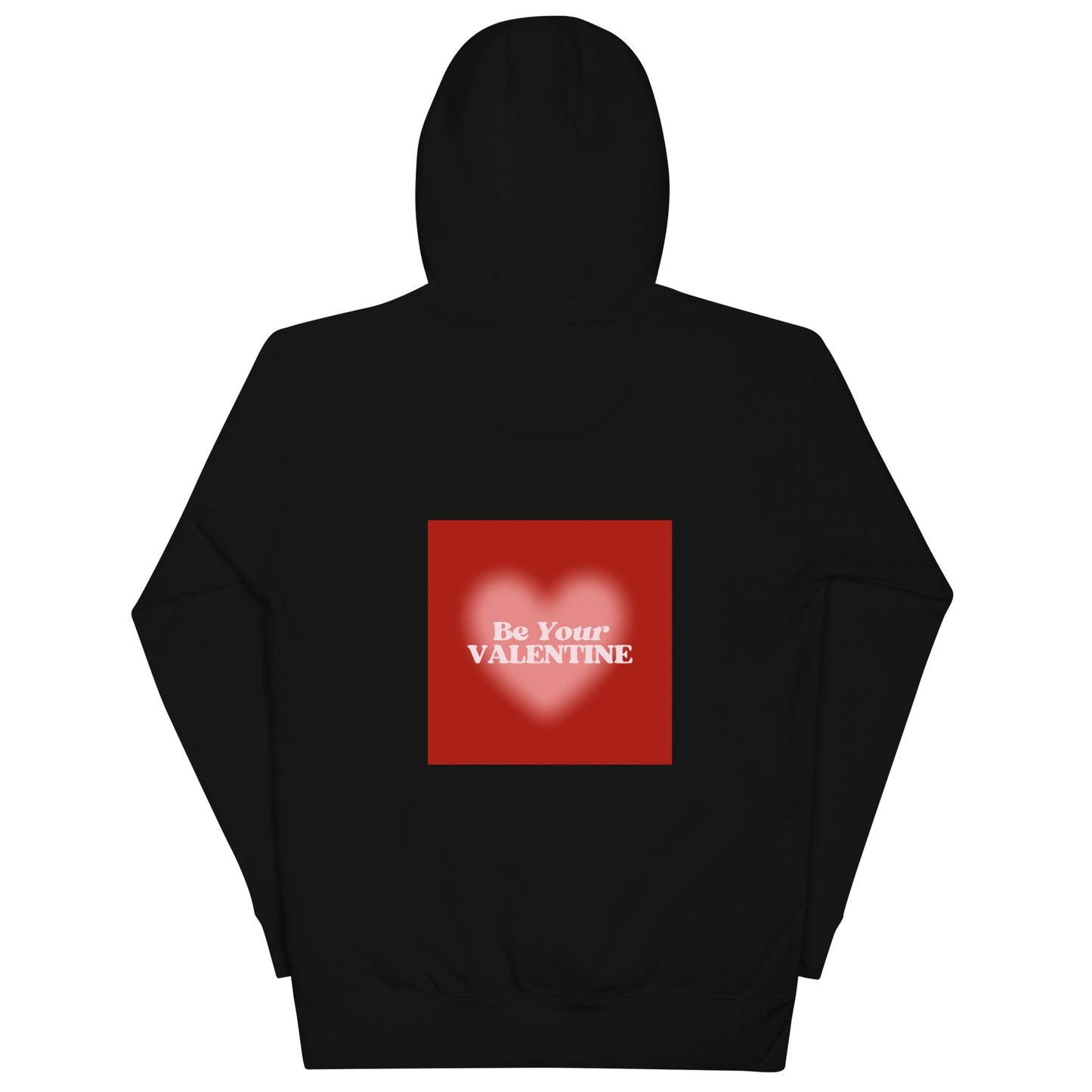 Be Your Valentine Hoodie