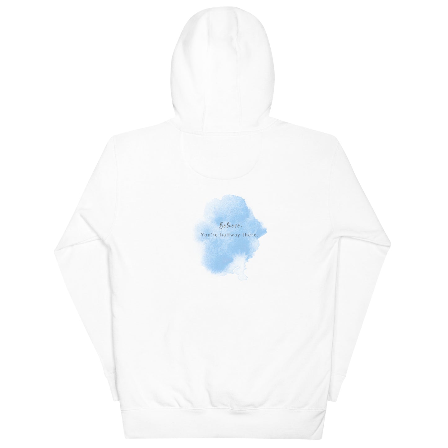 Believe You are HalfWay There Hoodie