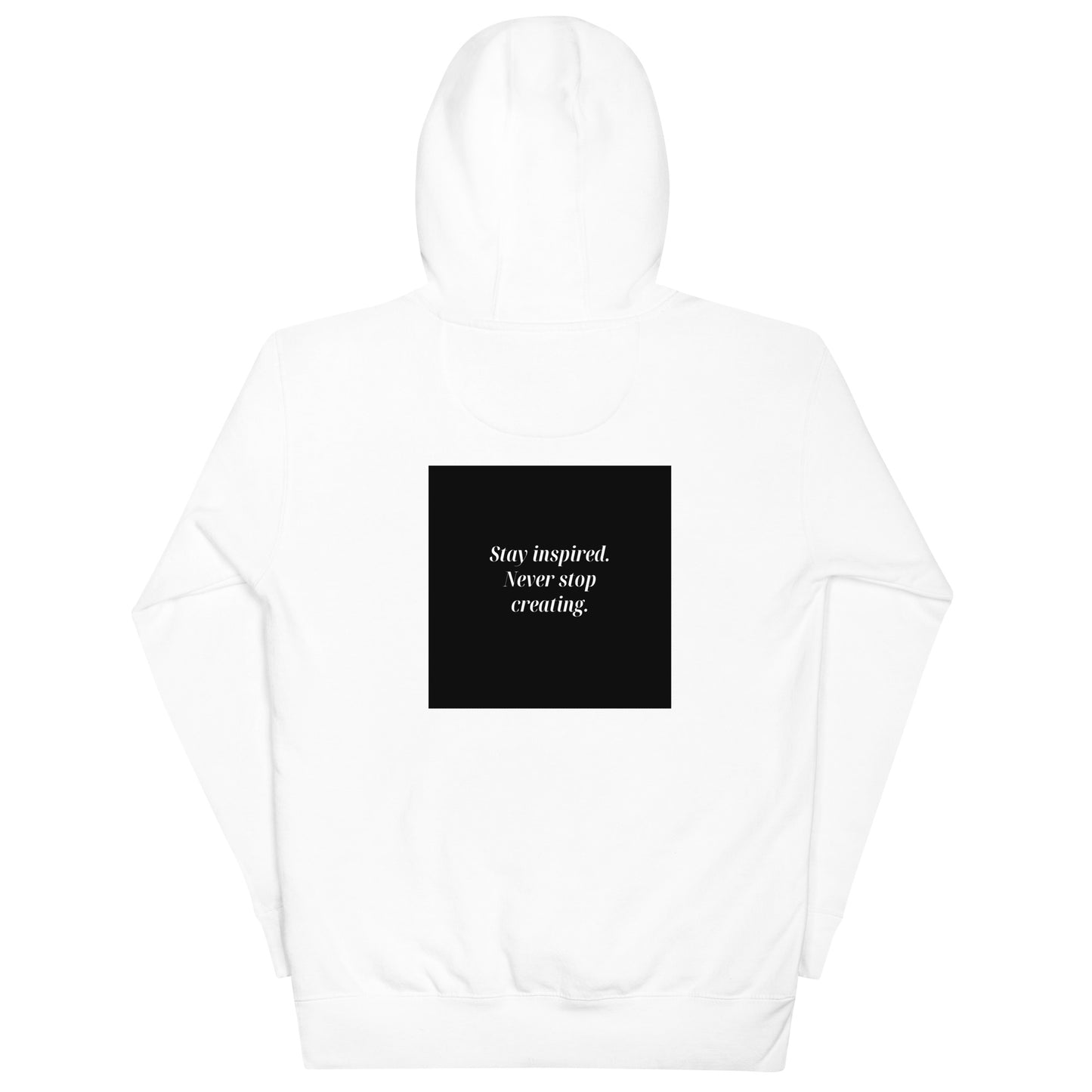 Stay inspired never stop creating - Black Fonts Hoodie